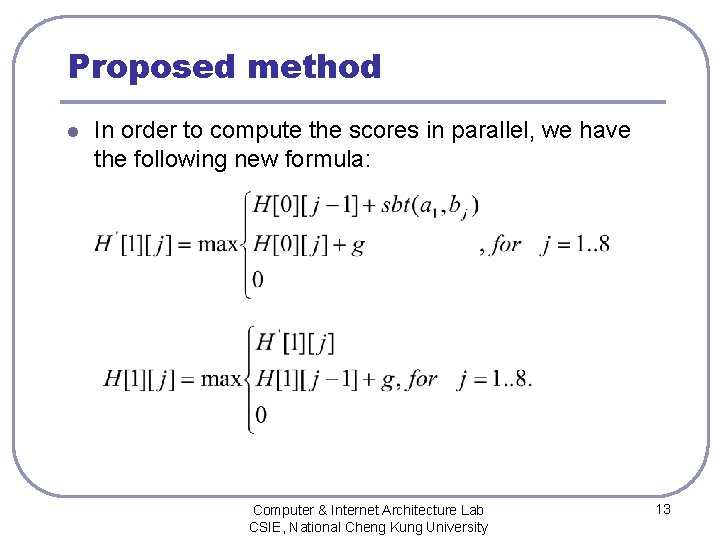 Proposed method l In order to compute the scores in parallel, we have the