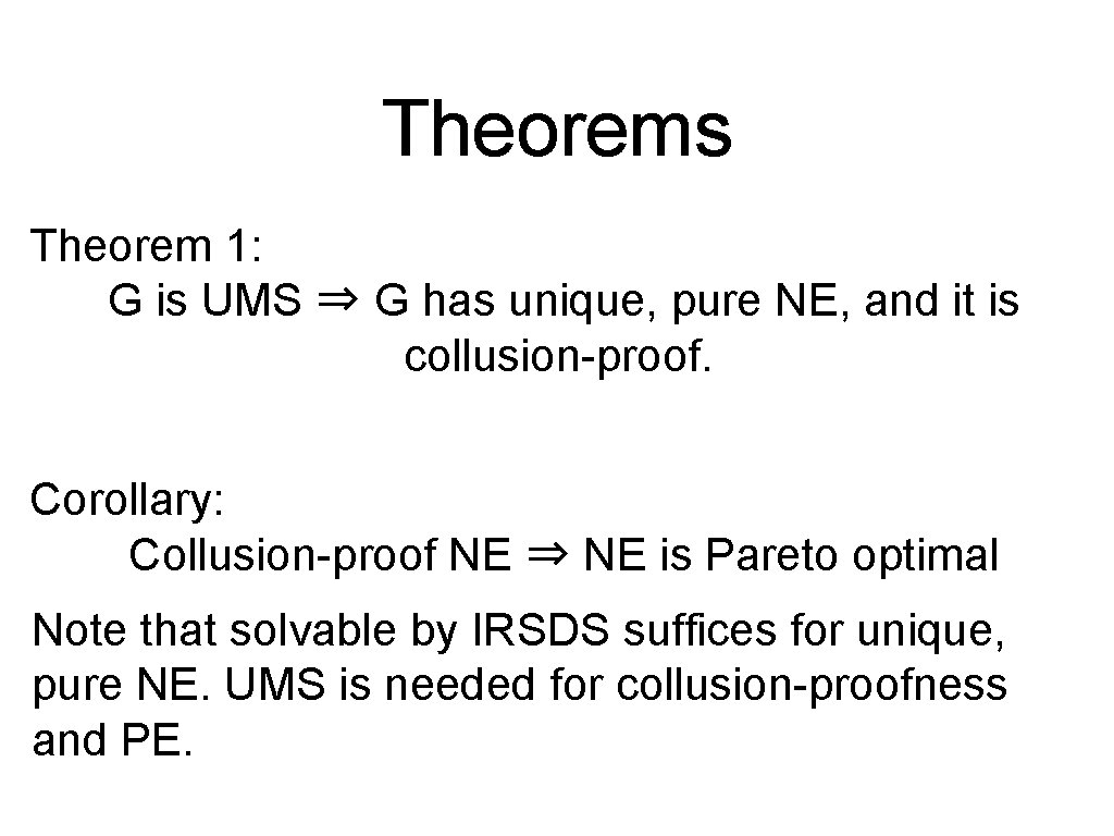 Theorems Theorem 1: G is UMS ⇒ G has unique, pure NE, and it