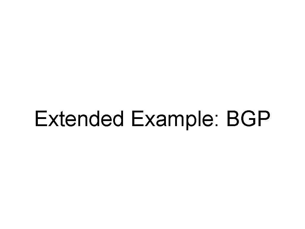 Extended Example: BGP 