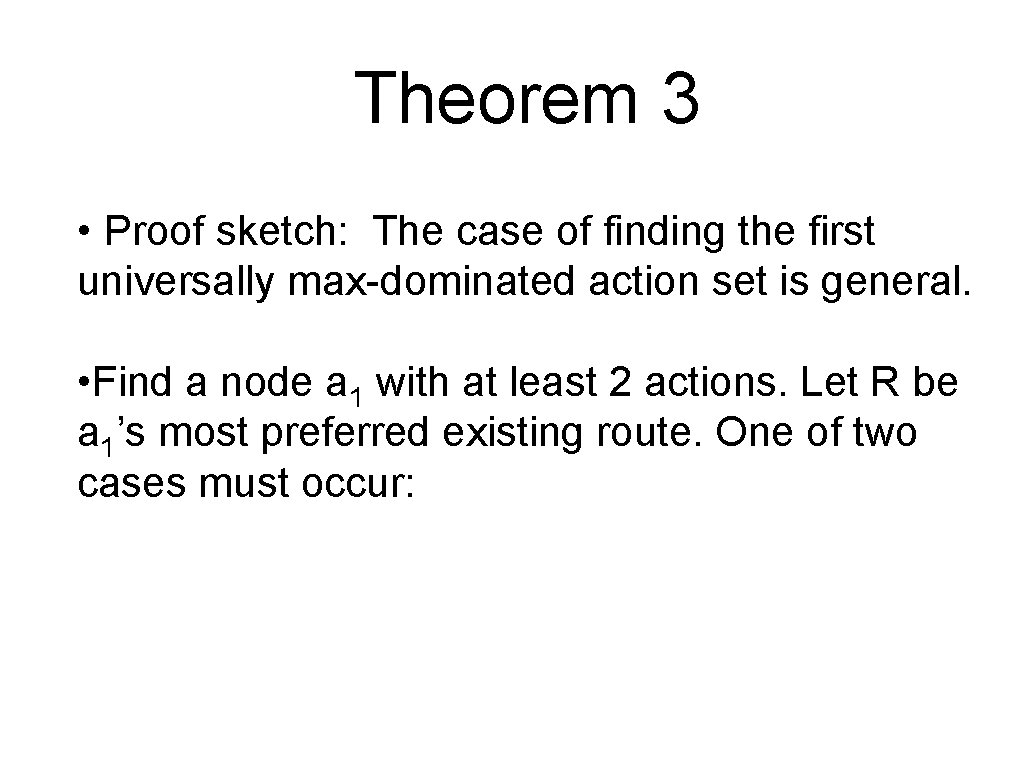 Theorem 3 • Proof sketch: The case of finding the first universally max-dominated action