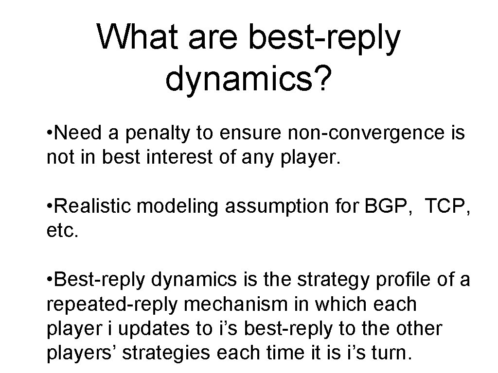 What are best-reply dynamics? • Need a penalty to ensure non-convergence is not in