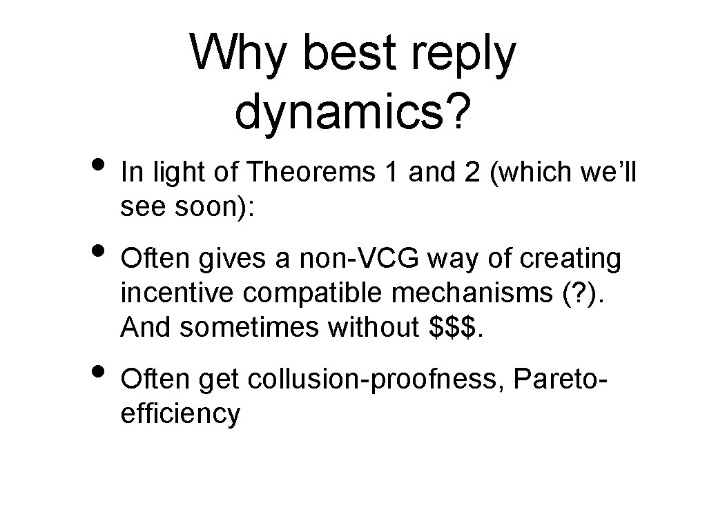 Why best reply dynamics? • In light of Theorems 1 and 2 (which we’ll