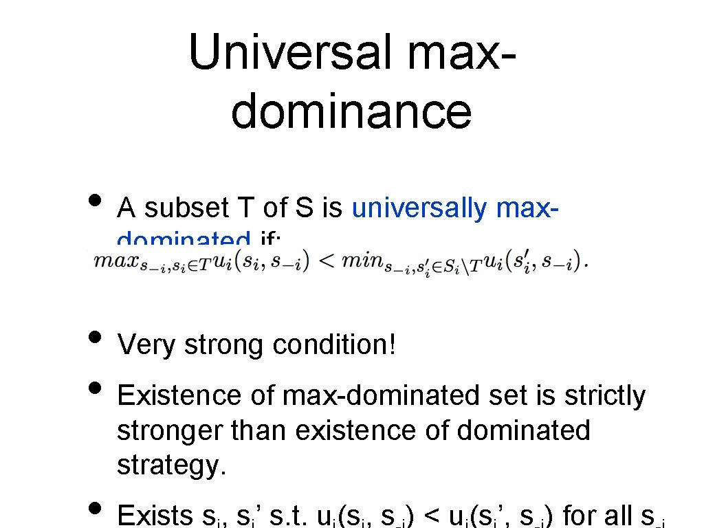 Universal maxdominance • A subset T of S is universally maxdominated if: • Very