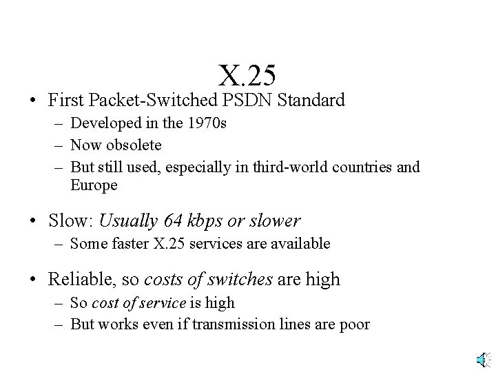 X. 25 • First Packet-Switched PSDN Standard – Developed in the 1970 s –