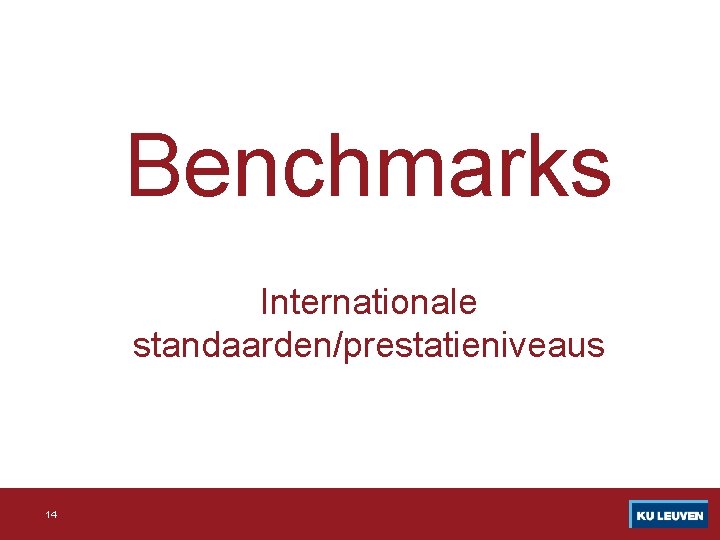Benchmarks Internationale standaarden/prestatieniveaus 14 
