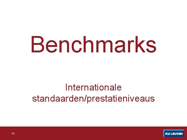 Benchmarks Internationale standaarden/prestatieniveaus 42 