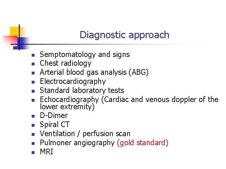 Diagnostic approach n n n Semptomatology and signs Chest radiology Arterial blood gas analysis