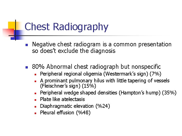 Chest Radiography n n Negative chest radiogram is a common presentation so does’t exclude