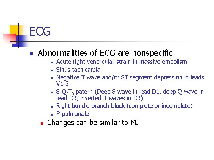 ECG n Abnormalities of ECG are nonspecific n n n n Acute right ventricular