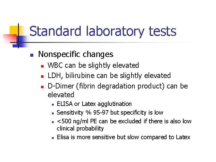 Standard laboratory tests n Nonspecific changes n n n WBC can be slightly elevated