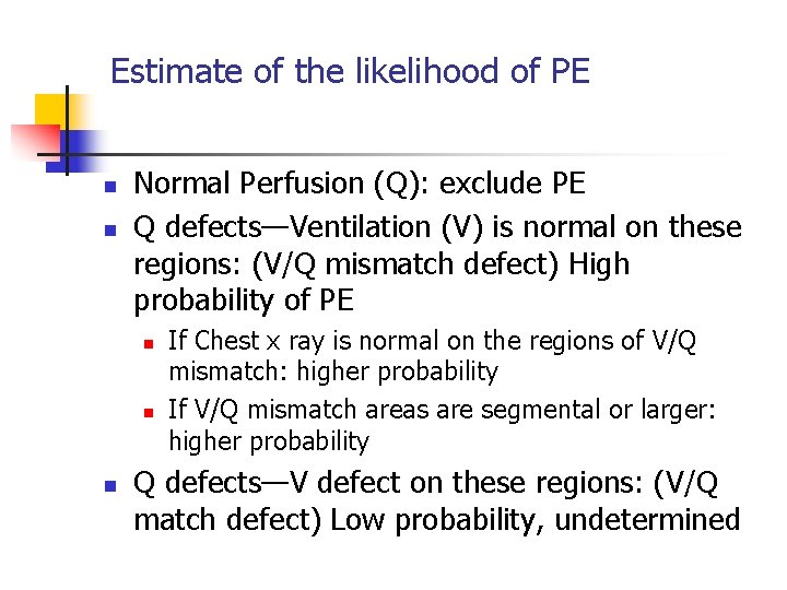 Estimate of the likelihood of PE n n Normal Perfusion (Q): exclude PE Q