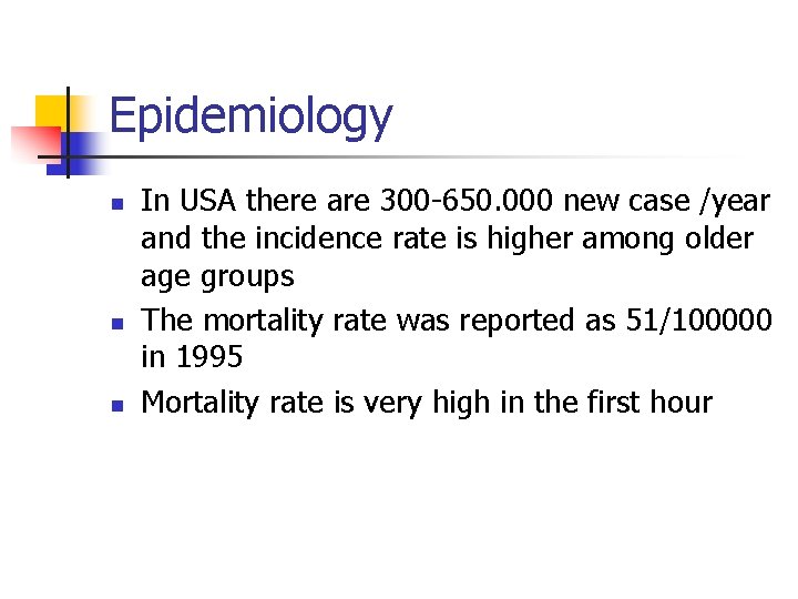Epidemiology n n n In USA there are 300 -650. 000 new case /year