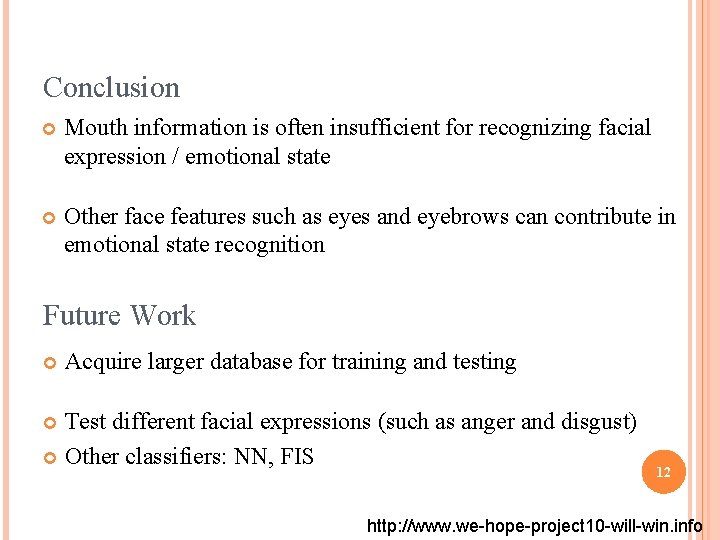 Conclusion Mouth information is often insufficient for recognizing facial expression / emotional state Other