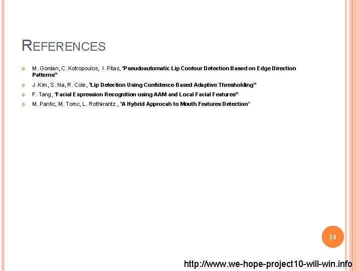 REFERENCES M. Gordan, C. Kotropoulos, I. Pitas, “Pseudoautomatic Lip Contour Detection Based on Edge