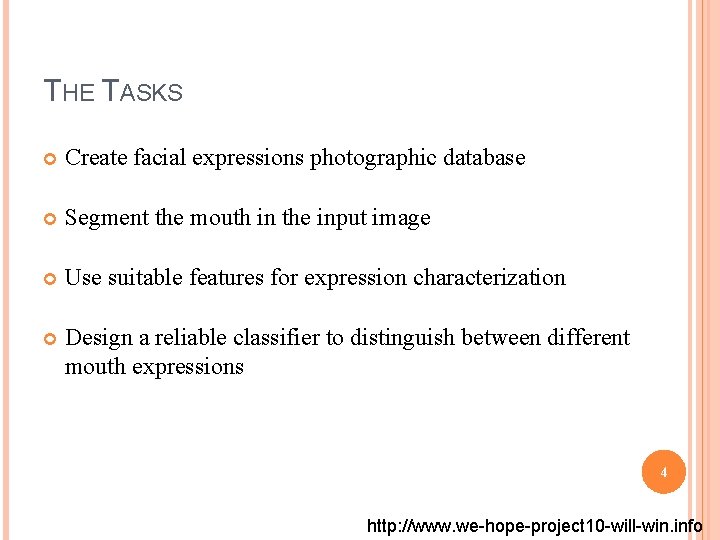 THE TASKS Create facial expressions photographic database Segment the mouth in the input image