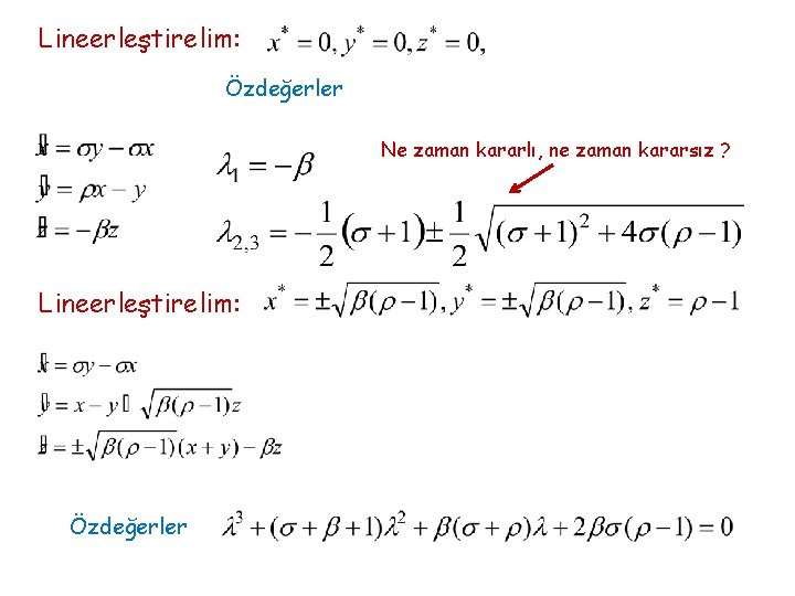 Lineerleştirelim: Özdeğerler Ne zaman kararlı, ne zaman kararsız ? Lineerleştirelim: Özdeğerler 