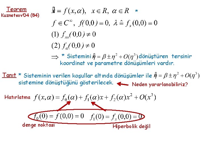 Teorem Kuznetsov’ 04 (84) * * Sistemini dönüştüren tersinir koordinat ve parametre dönüşümleri vardır.