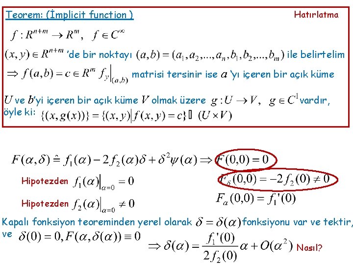 Teorem: (İmplicit function ) ’de bir noktayı Hatırlatma ile belirtelim matrisi tersinir ise U