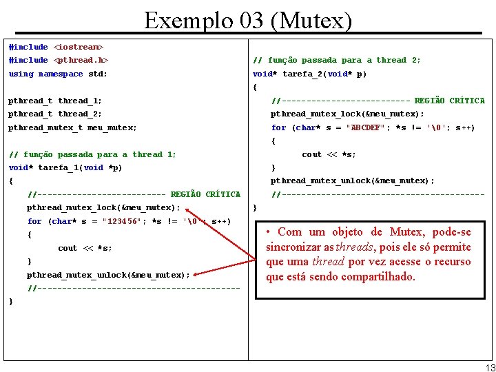Exemplo 03 (Mutex) #include <iostream> #include <pthread. h> // função passada para a thread