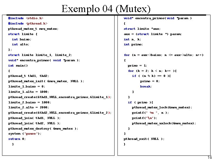 Exemplo 04 (Mutex) #include <stdio. h> void* encontra_primos(void *param ) #include <pthread. h> {