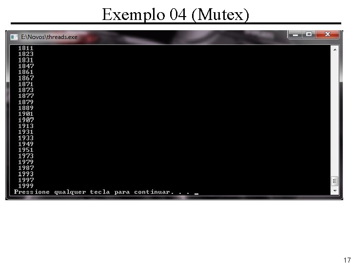 Exemplo 04 (Mutex) 17 