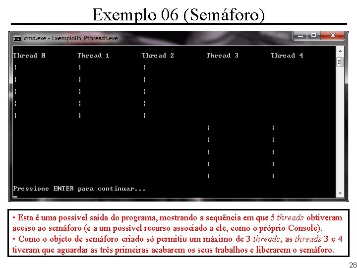 Exemplo 06 (Semáforo) • Esta é uma possível saída do programa, mostrando a sequência