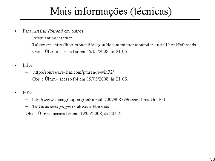 Mais informações (técnicas) • Para instalar Pthread em outros. . . – Pesquisar na