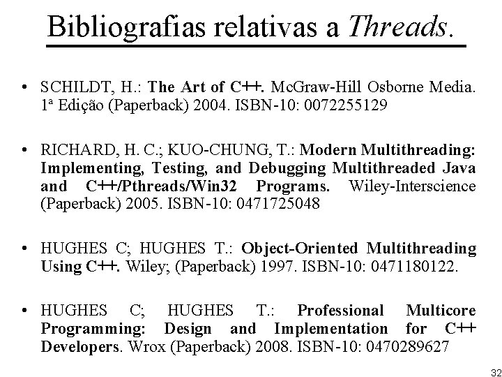 Bibliografias relativas a Threads. • SCHILDT, H. : The Art of C++. Mc. Graw-Hill