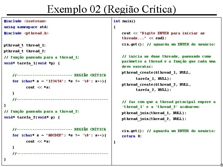 Exemplo 02 (Região Crítica) #include <iostream> int main() using namespace std; { #include <pthread.