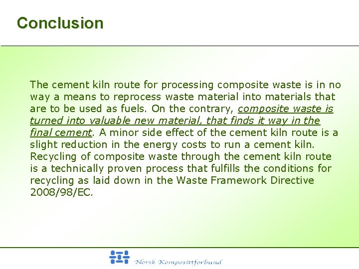 Conclusion The cement kiln route for processing composite waste is in no way a