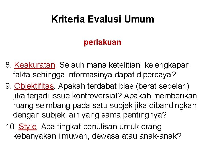 Kriteria Evalusi Umum perlakuan 8. Keakuratan. Sejauh mana ketelitian, kelengkapan fakta sehingga informasinya dapat