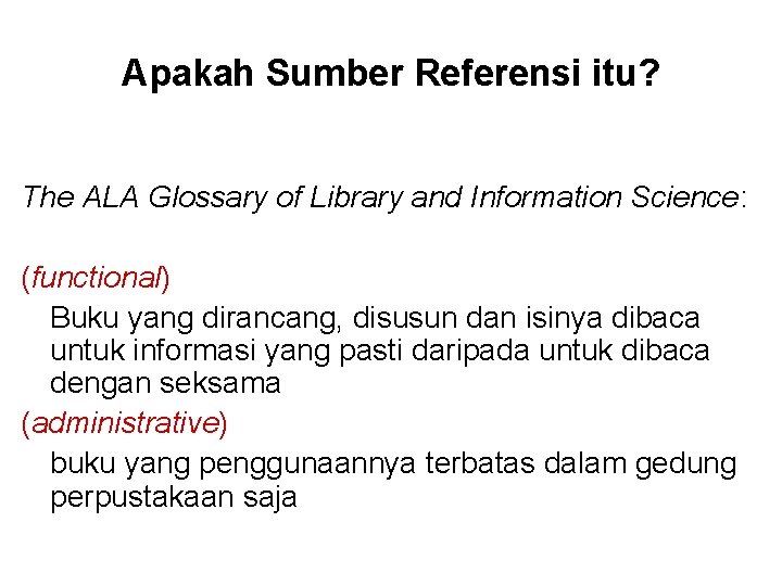 Apakah Sumber Referensi itu? The ALA Glossary of Library and Information Science: (functional) Buku