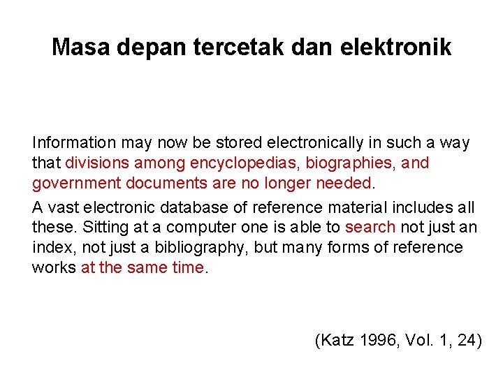 Masa depan tercetak dan elektronik Information may now be stored electronically in such a
