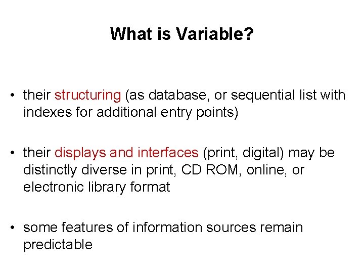 What is Variable? • their structuring (as database, or sequential list with indexes for