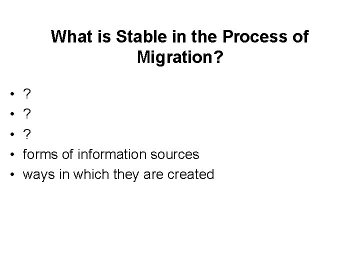 What is Stable in the Process of Migration? • • • ? ? ?