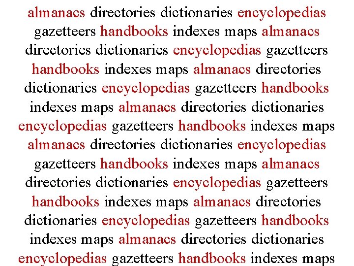 almanacs directories dictionaries encyclopedias gazetteers handbooks indexes maps almanacs directories dictionaries encyclopedias gazetteers handbooks