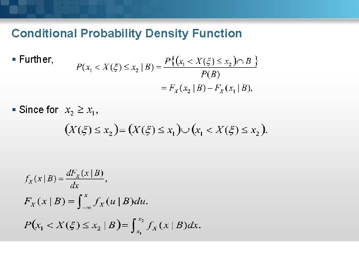 Conditional Probability Density Function § Further, § Since for 