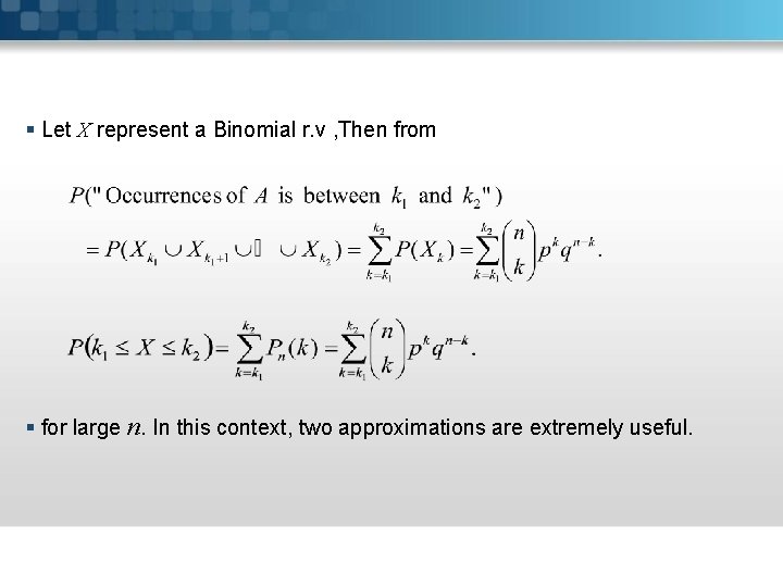 § Let X represent a Binomial r. v , Then from § for large