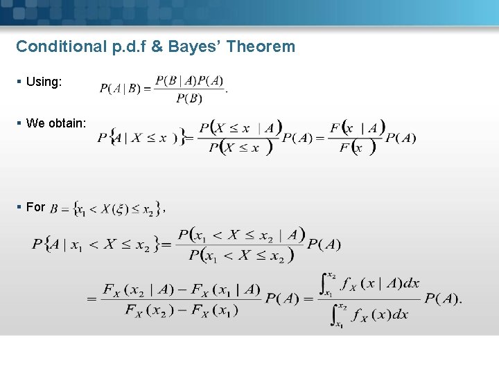 Conditional p. d. f & Bayes’ Theorem § Using: § We obtain: § For