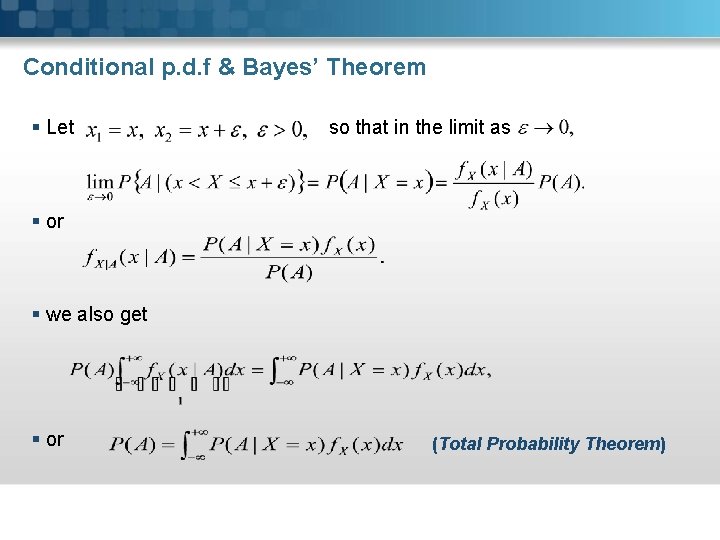 Conditional p. d. f & Bayes’ Theorem § Let so that in the limit