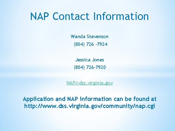NAP Contact Information Wanda Stevenson (804) 726 -7924 Jessica Jones (804) 726 -7920 NAP@dss.