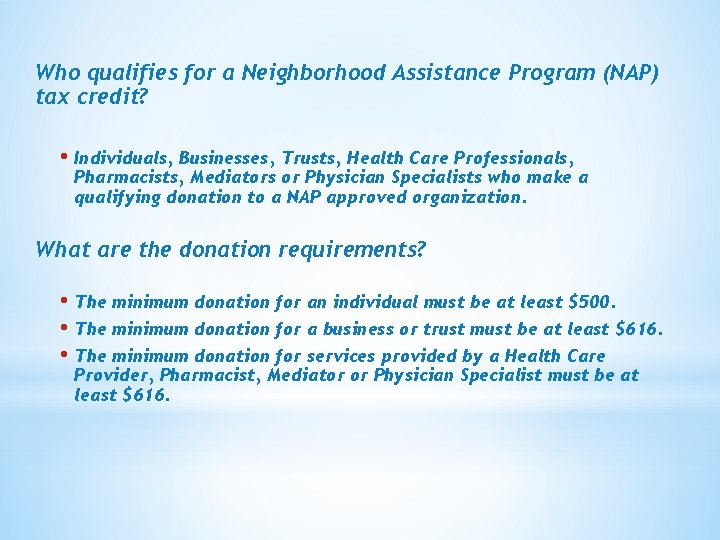 Who qualifies for a Neighborhood Assistance Program (NAP) tax credit? • Individuals, Businesses, Trusts,