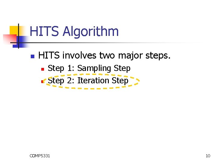 HITS Algorithm n HITS involves two major steps. n n Step 1: Sampling Step