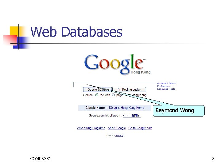 Web Databases Raymond Wong COMP 5331 2 