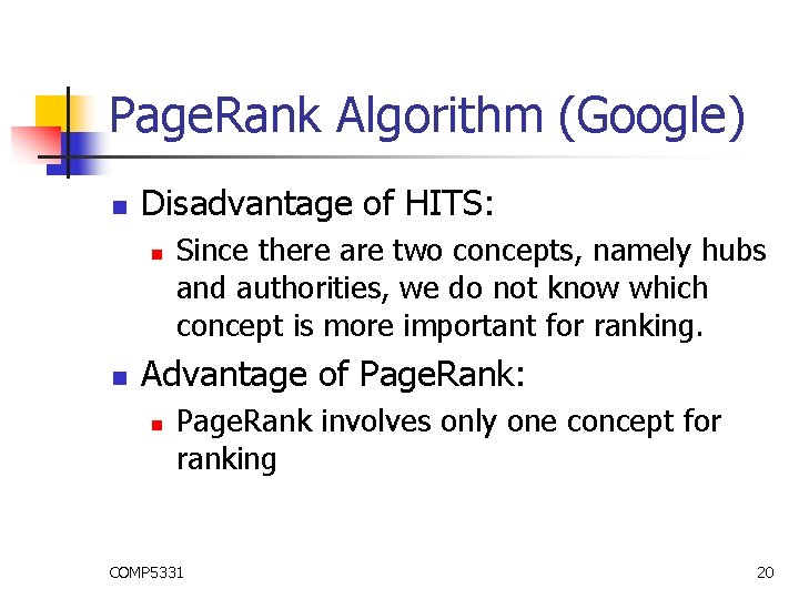 Page. Rank Algorithm (Google) n Disadvantage of HITS: n n Since there are two