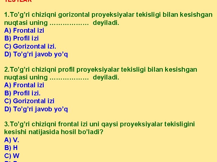 TESTLAR 1. To’g’ri chiziqni gorizontal proyeksiyalar tekisligi bilan kesishgan nuqtasi uning ……………… deyiladi. A)