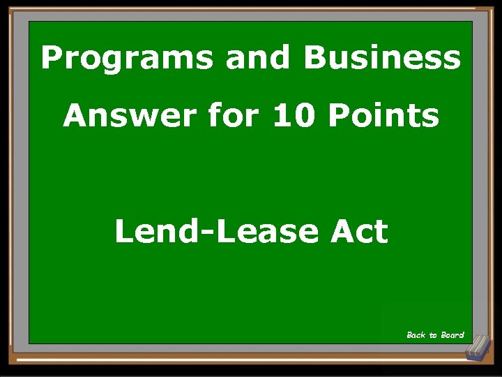 Programs and Business Answer for 10 Points Lend-Lease Act Back to Board 