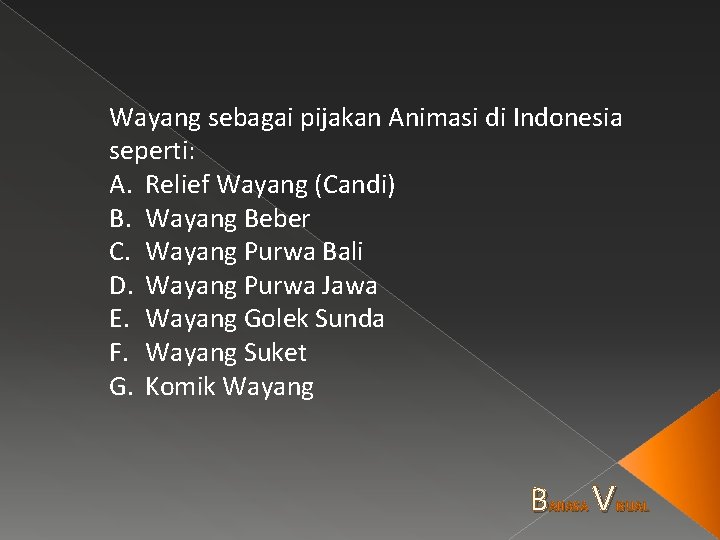 Wayang sebagai pijakan Animasi di Indonesia seperti: A. Relief Wayang (Candi) B. Wayang Beber