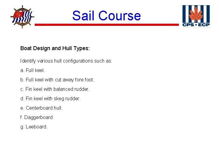 ® Sail Course Boat Design and Hull Types: Identify various hull configurations such as: