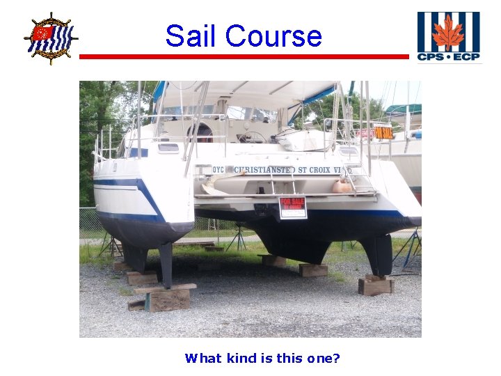 ® Sail Course What kind is this one? 